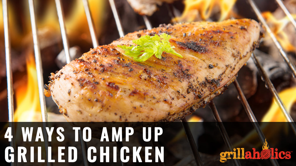 4 Ways To Amp Up Grilled Chicken