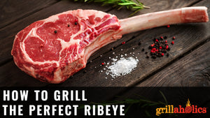 How To Grill a Ribeye Steak