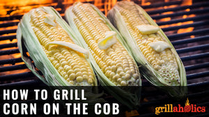 How To Grill Corn