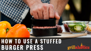 How To Use A Stuffed Burger Press