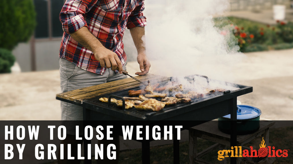 How To Lose Weight By Grilling