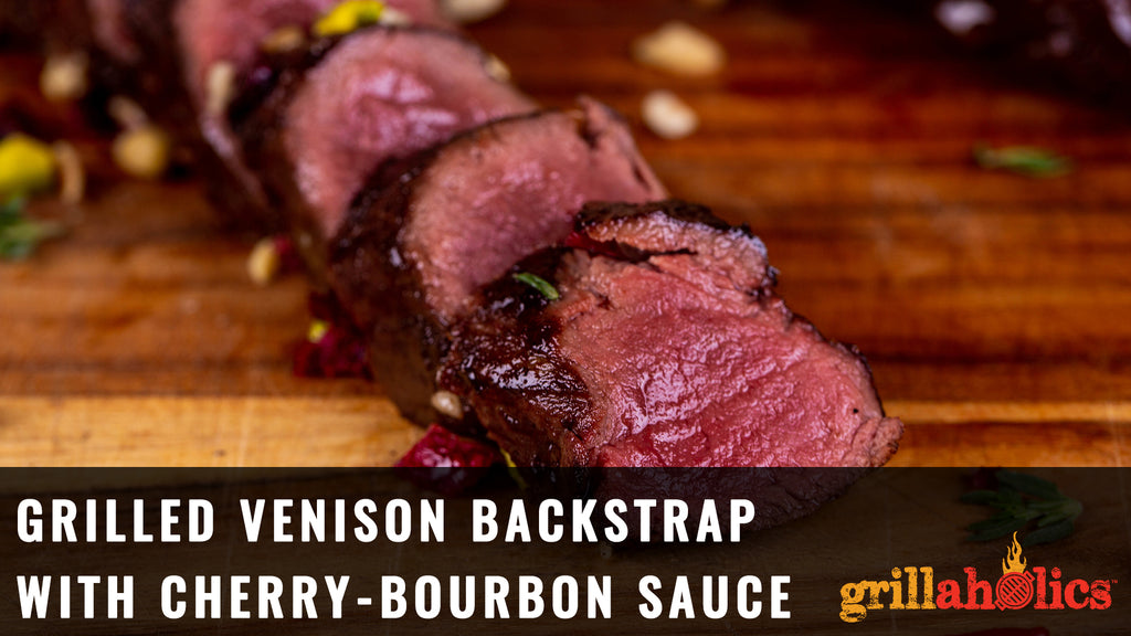 Grilled Venison Backstrap with Cherry-Bourbon Sauce