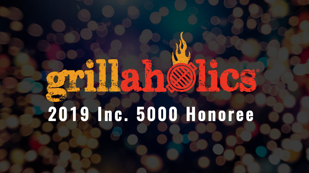 Grillaholics Ranks No. 811 on the 2019 Inc. 5000 with Three-Year Revenue Growth of 527 Percent